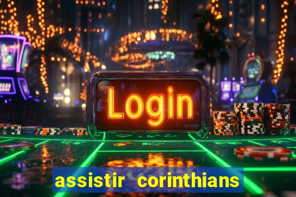 assistir corinthians futebol play hd